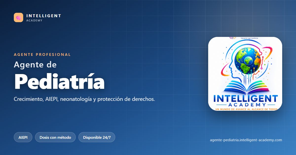 Agente Profesional de Pediatría — Intelligent Academy